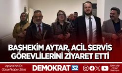 Başhekim Aytar, Acil Servis Görevlilerini Ziyaret Etti