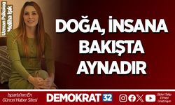 DOĞA, İNSANA BAKIŞTA AYNADIR
