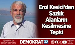 Erol Kesici’den Sazlık Alanların Kesilmesine Tepki