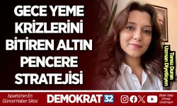 GECE YEME KRİZLERİNİ BİTİREN "ALTIN PENCERE" STRATEJİSİ