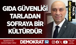 GIDA GÜVENLİĞİ TARLADAN SOFRAYA BİR KÜLTÜRDÜR