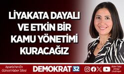 LİYAKATA DAYALI VE ETKİN BİR KAMU YÖNETİMİ KURACAĞIZ