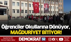 Öğrenciler Okullarına Dönüyor, MAĞDURİYET BİTİYOR!