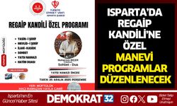 ISPARTA’DA REGAİP KANDİLİ’NE ÖZEL MANEVİ PROGRAMLAR DÜZENLENECEK