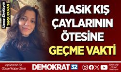 KLASİK KIŞ ÇAYLARININ ÖTESİNE GEÇME VAKTİ