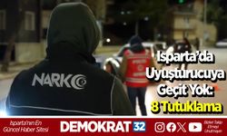 Isparta’da uyuşturucuya geçit yok: 8 Tutuklama