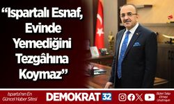 “Ispartalı Esnaf, Evinde Yemediğini Tezgâhına Koymaz”
