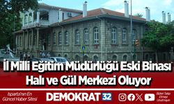 İl Milli Eğitim Müdürlüğü Eski Binası Halı ve Gül Merkezi Oluyor