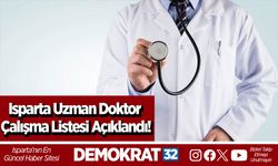 Isparta uzman doktor çalışma listesi açıklandı!