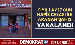 Isparta'da 9 yıl kesinleşmiş hapis cezası bulunan cezaevi firarisi yakalandı