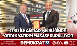 ITSO İLE ANTİAD İŞBİRLİĞİNDE ‘ORTAK YATIRIM MASASI’ KURULUYOR