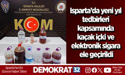 Isparta’da yeni yıl tedbirleri kapsamında kaçak içki ve elektronik sigara ele geçirildi