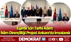 Eğirdir İçin Tarihi Adım: İklim Dirençliliği Projesi Ankara’da İmzalandı