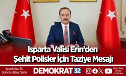 Isparta Valisi Erin’den şehit polisler için taziye mesajı