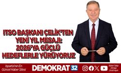 ITSO BAŞKANI ÇELİK’TEN YENİ YIL MESAJI: 2026’YA GÜÇLÜ HEDEFLERLE YÜRÜYORUZ