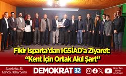 Fikir Isparta’dan IGSİAD’a ziyaret: “Kent için ortak akıl şart”