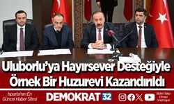 Uluborlu’ya Hayırsever Desteğiyle Örnek Bir Huzurevi Kazandırıldı