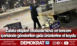 Zabıta ekipleri otobüsle kova ve tencere içerisinde gönderilen gıda ürünlerine el koydu