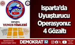 Isparta’da Uyuışturucu Operasyonu: 4 Gözaltı