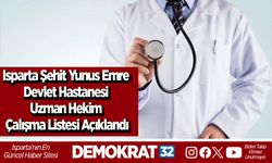 Isparta Şehit Yunus Emre Devlet Hastanesi Uzman Hekim Çalışma Listesi Açıklandı