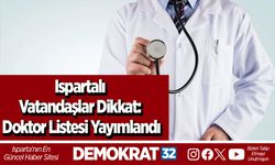 Ispartalı vatandaşlar dikkat: Doktor listesi yayımlandı