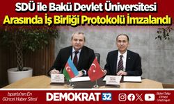 SDÜ ile Bakü Devlet Üniversitesi Arasında İş Birliği Protokolü İmzalandı