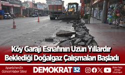 Köy garajı esnafının uzun yıllardır beklediği doğalgaz çalışmaları başladı