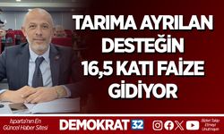 TARIMA AYRILAN DESTEĞİN 16,5 KATI FAİZE GİDİYOR