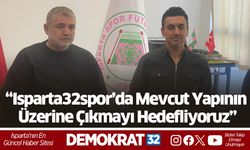 “Isparta32spor’da Mevcut Yapının Üzerine Çıkmayı Hedefliyoruz”