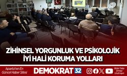 "ZİHİNSEL YORGUNLUK" VE PSİKOLOJİK İYİ HALİ KORUMA YOLLARI KONUŞULDU
