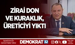 ZİRAİ DON VE KURAKLIK, ÜRETİCİYİ YIKTI