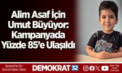 ALİM ASAF İÇİN UMUT BÜYÜYOR: KAMPANYADA YÜZDE 85’E ULAŞILDI