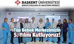 Başkent Üniversitesi Konya Hastanesinde Tüp Bebek Uygulamaları 5 Yıldır Umut Oluyor
