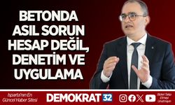 BETONDA ASIL SORUN HESAP DEĞİL, DENETİM VE UYGULAMA