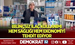 BİLİNÇSİZ İLAÇ KULLANIMI HEM SAĞLIĞI HEM EKONOMİYİ TEHDİT EDİYOR