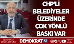 CHP’Lİ BELEDİYELER ÜZERİNDE ÇOK YÖNLÜ BASKI VAR