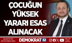 ÇOCUĞUN YÜKSEK YARARI ESAS ALINACAK