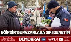 EĞİRDİR’DE PAZARLARA SIKI DENETİM