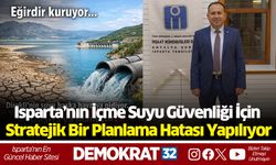 Isparta’nın İçme Suyu Güvenliği İçin Stratejik Bir Planlama Hatası Yapılıyor