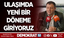 ISPARTA ULAŞIMDA YENİ BİR DÖNEME GİRİYOR