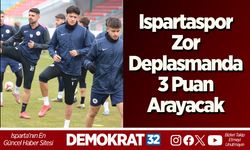 Ispartaspor, Zor Deplasmanda 3 Puan Arayacak