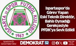 Ispartaspor’da Görev Yapan Eski Teknik Direktör, Bahis Oynadığı Gerekçesiyle PFDK’ya Sevk Edildi