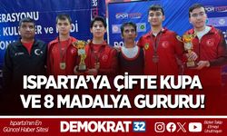ISPARTA’YA ÇİFTE KUPA VE 8 MADALYA GURURU!
