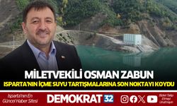 Milletvekili Osman Zabun, Isparta’nın İçme Suyu Tartışmalarına Son Noktayı Koydu