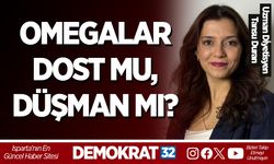 OMEGALAR DOST MU, DÜŞMAN MI?