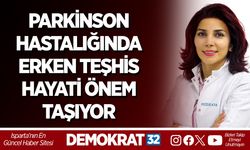 PARKİNSON HASTALIĞINDA ERKEN TEŞHİS HAYATİ ÖNEM TAŞIYOR