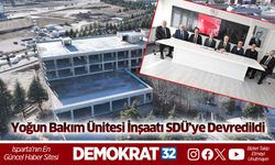 Yoğun Bakım Ünitesi inşaatı SDÜ’ye devredildi