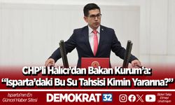 CHP’li Halıcı’dan Bakan Kurum’a: “Isparta’daki Bu Su Tahsisi Kimin Yararına?”