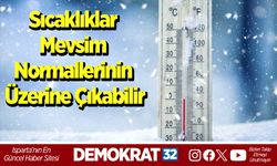 Sıcaklıklar mevsim normallerinin üzerine çıkabilir