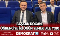 BAŞKAN DOĞAN: ÖĞRENCİYE İKİ ÖĞÜN YEMEK BİLE YOK!